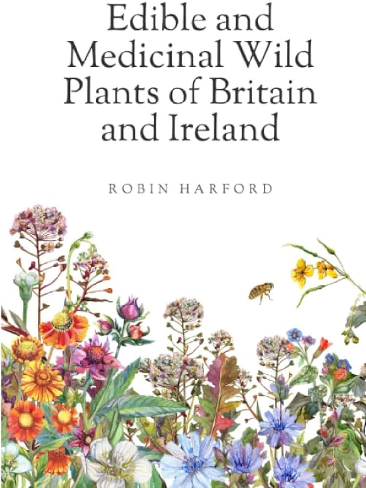 Cover of Edible and Medicinal Wild Plants of Britain and Ireland by Robin Harford featuring an illustration with a cottage-style herb garden with a bee.