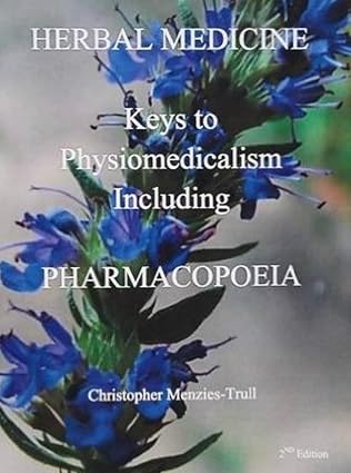 Cover of Herbal Medicine Keys to Physiomedicalism Including Pharmacopoeia by Christopher Menzies-Trull featuring a photo of a flower.
